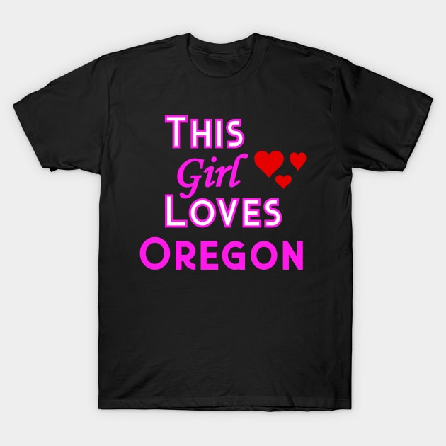 This Girl Loves Oregon T-Shirt by YouthfulGeezer